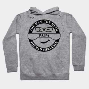 Papa, the Man, the Myth, the Bad Influence Hoodie